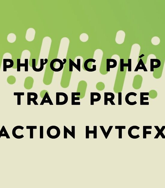 Phương Pháp Trade Price Action HVTCFx
