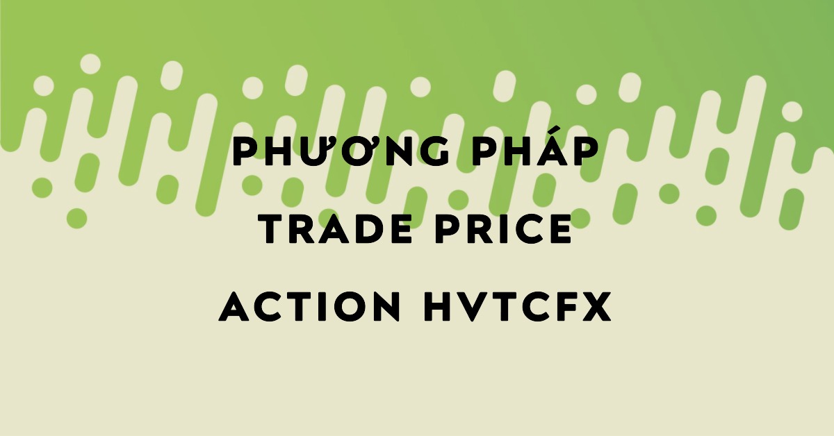Phương Pháp Trade Price Action HVTCFx