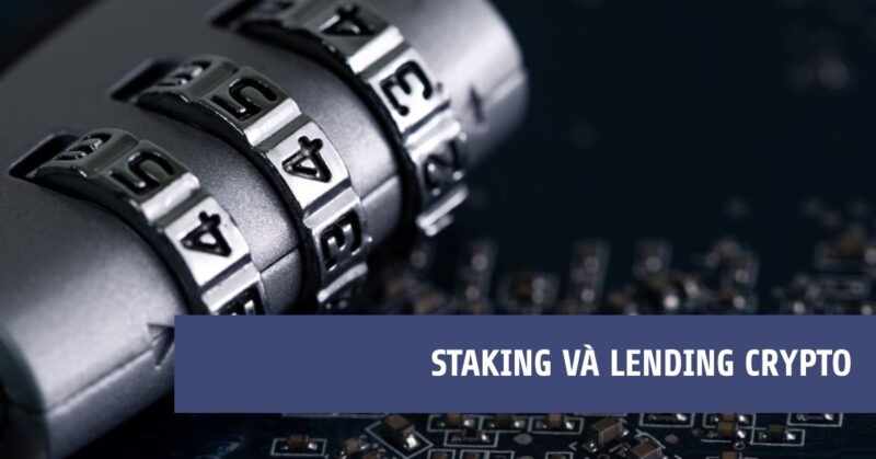 Staking và Lending crypto Staking và Lending crypto