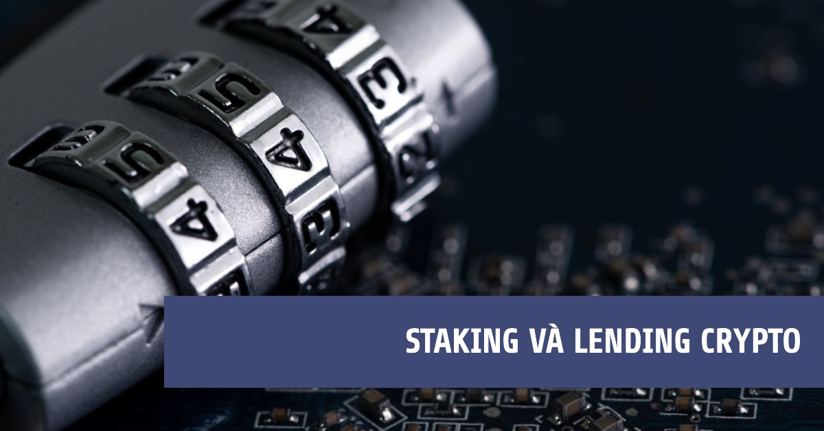 Staking và Lending crypto