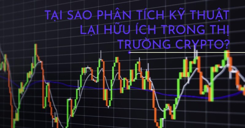Tại sao Phân tích Kỹ thuật lại Hữu ích trong Thị trường Crypto Tại sao Phân tích Kỹ thuật lại Hữu ích trong Thị trường Crypto