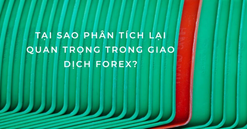 Tại sao Phân tích lại Quan trọng trong Giao dịch Forex Tại sao Phân tích lại Quan trọng trong Giao dịch Forex