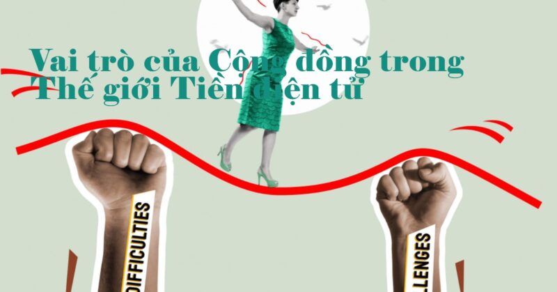 Vai trò của Cộng đồng trong Thế giới Tiền điện tử Vai trò của Cộng đồng trong Thế giới Tiền điện tử