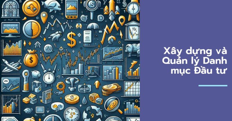 Xây dựng và Quản lý Danh mục Đầu tư Xây dựng và Quản lý Danh mục Đầu tư