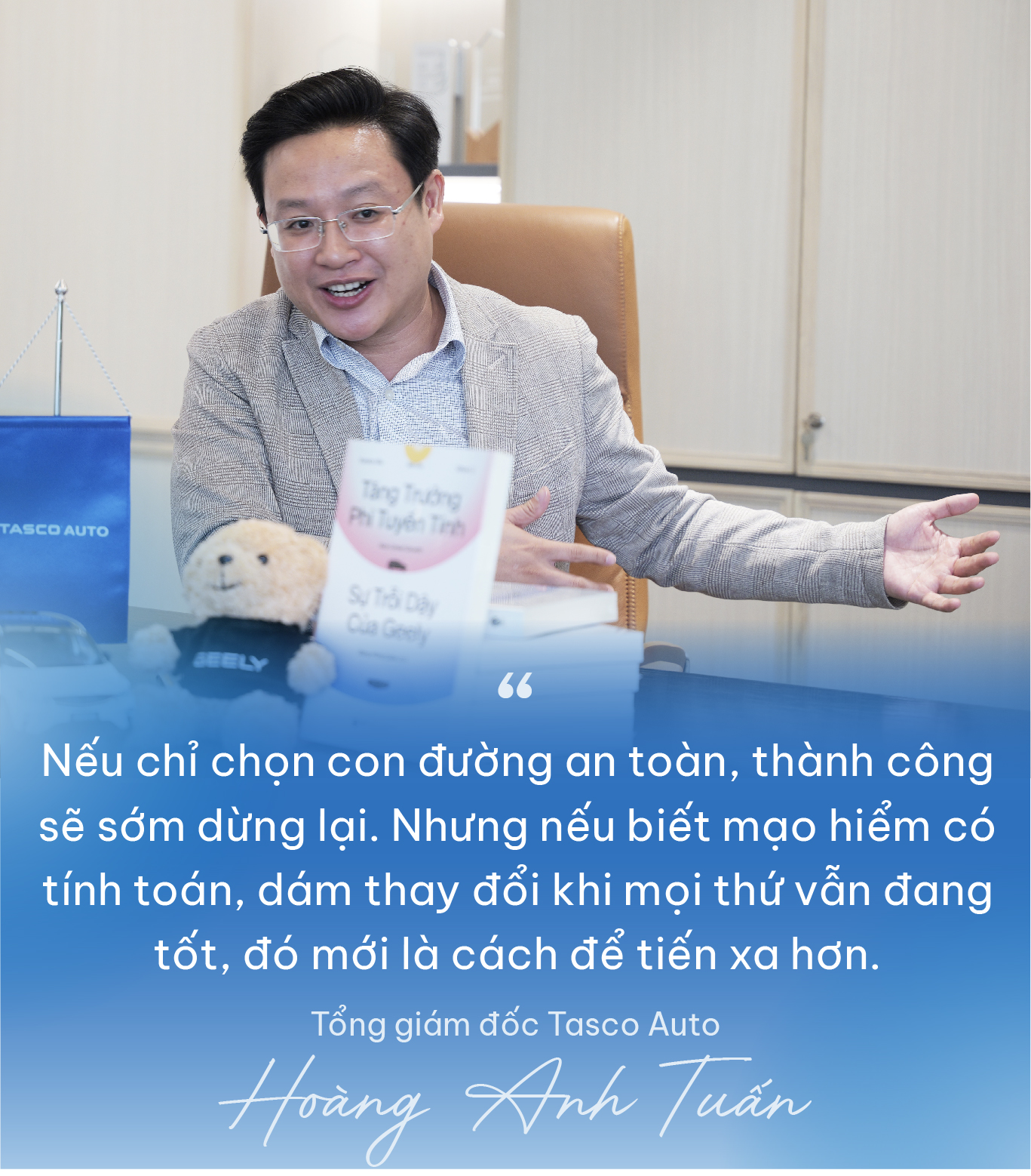 Tổng giám đốc Tasco Auto Hoàng Anh Tuấn: “Bắt tay Geely để bán xe Trung Quốc là tự nhận cái khó về mình, nhưng đáng để thử”- Ảnh 11.