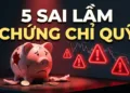 Top 5 sai lầm khi đầu tư chứng chỉ quỹ khiến nhà đầu tư mất tiền oan
